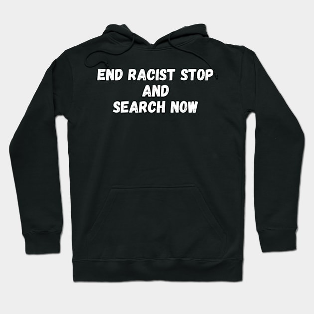 end racist stop and search now Hoodie by manandi1